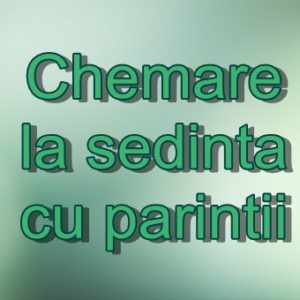 Chemare la ședința cu părinții